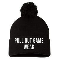 Funny Weak Pullout Game Pull Out New Dad Father Fathers Day Pom Pom 12in Knit Beanie