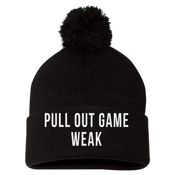 Funny Weak Pullout Game Pull Out New Dad Father Fathers Day Pom Pom 12in Knit Beanie