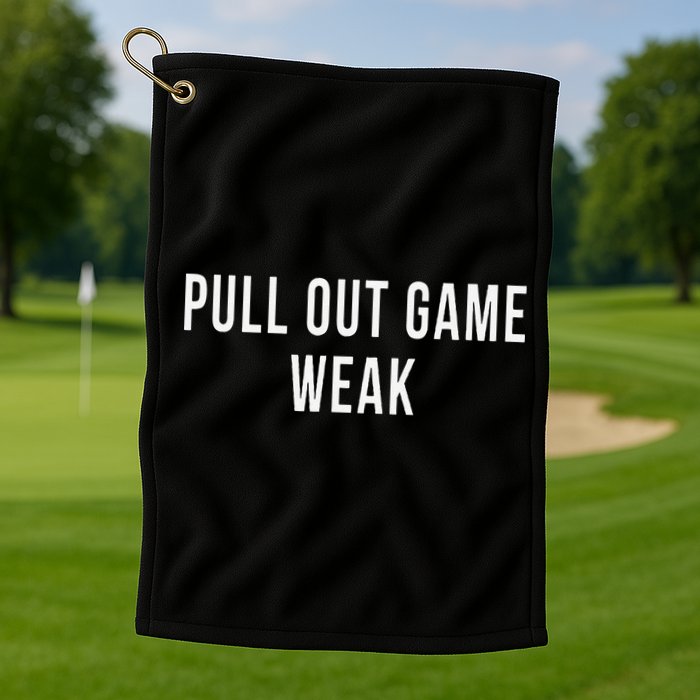 Funny Weak Pullout Game Pull Out New Dad Father Fathers Day Golf Towel