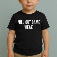 Funny Weak Pullout Game Pull Out New Dad Father Fathers Day Toddler T-Shirt