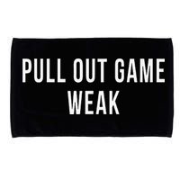 Funny Weak Pullout Game Pull Out New Dad Father Fathers Day Microfiber Hand Towel
