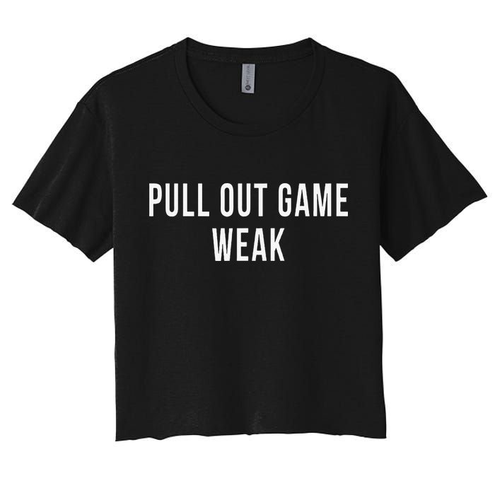 Funny Weak Pullout Game Pull Out New Dad Father Fathers Day Crop Top