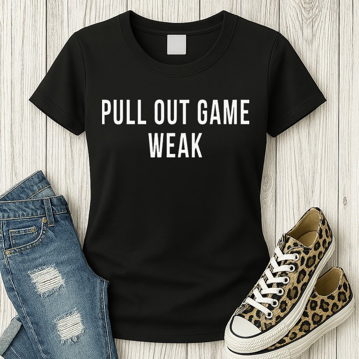 Funny Weak Pullout Game Pull Out New Dad Father Fathers Day Womens T-Shirt
