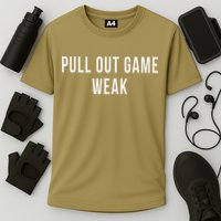 Funny Weak Pullout Game Pull Out New Dad Father Fathers Day Performance Shirt
