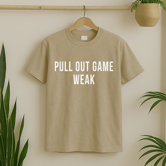 Funny Weak Pullout Game Pull Out New Dad Father Fathers Day T-Shirt