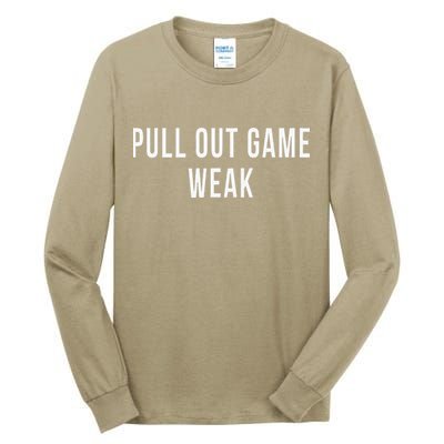 Funny Weak Pullout Game Pull Out New Dad Father Fathers Day Tall Long Sleeve T-Shirt