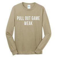 Funny Weak Pullout Game Pull Out New Dad Father Fathers Day Tall Long Sleeve T-Shirt