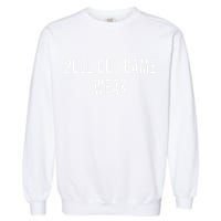 Funny Weak Pullout Game Pull Out New Dad Father Fathers Day Garment-Dyed Sweatshirt