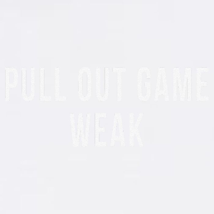 Funny Weak Pullout Game Pull Out New Dad Father Fathers Day Garment-Dyed Sweatshirt