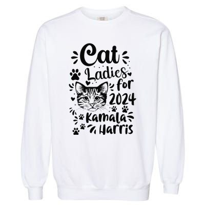 First Woman President Cat Ladies For Kamala Harris Vote 2024 Garment-Dyed Sweatshirt