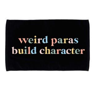 Funny Weird Paras Build Character Para Life Paraprofessional Microfiber Hand Towel