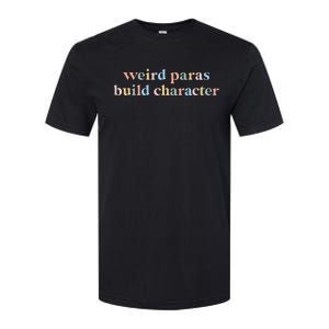 Funny Weird Paras Build Character Para Life Paraprofessional Softstyle CVC T-Shirt