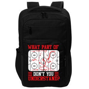 Funny What Part Of Hockey Dont You Understand Hockey Player Impact Tech Backpack