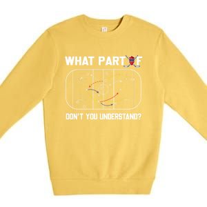 Funny What Part Of Hockey DonT You Understand Hockey Coach Gift Premium Crewneck Sweatshirt