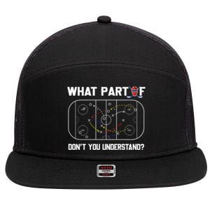 Funny What Part Of Hockey DonT You Understand Hockey Coach Gift 7 Panel Mesh Trucker Snapback Hat