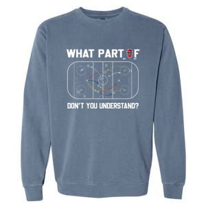 Funny What Part Of Hockey DonT You Understand Hockey Coach Gift Garment-Dyed Sweatshirt