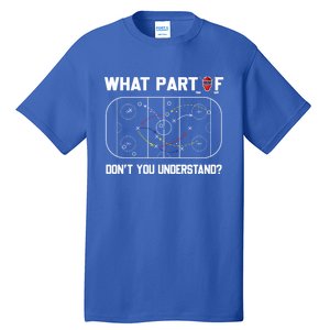 Funny What Part Of Hockey DonT You Understand Hockey Coach Gift Tall T-Shirt