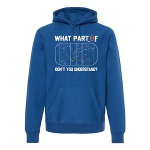 Funny What Part Of Hockey DonT You Understand Hockey Coach Gift Premium Hoodie