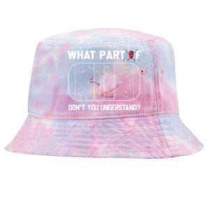 Funny What Part Of Hockey DonT You Understand Hockey Coach Gift Tie-Dyed Bucket Hat