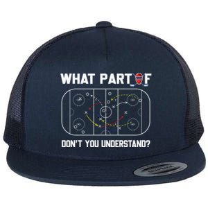 Funny What Part Of Hockey DonT You Understand Hockey Coach Gift Flat Bill Trucker Hat