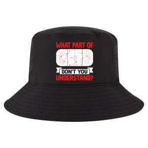 Funny What Part Of Hockey DonT You Understand Hockey Player Cool Gift Cool Comfort Performance Bucket Hat