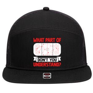 Funny What Part Of Hockey DonT You Understand Hockey Player Cool Gift 7 Panel Mesh Trucker Snapback Hat