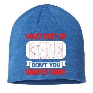 Funny What Part Of Hockey DonT You Understand Hockey Player Cool Gift Sustainable Beanie