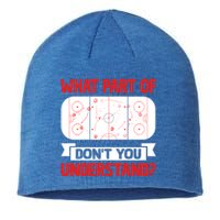 Funny What Part Of Hockey DonT You Understand Hockey Player Cool Gift Sustainable Beanie