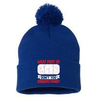 Funny What Part Of Hockey DonT You Understand Hockey Player Cool Gift Pom Pom 12in Knit Beanie