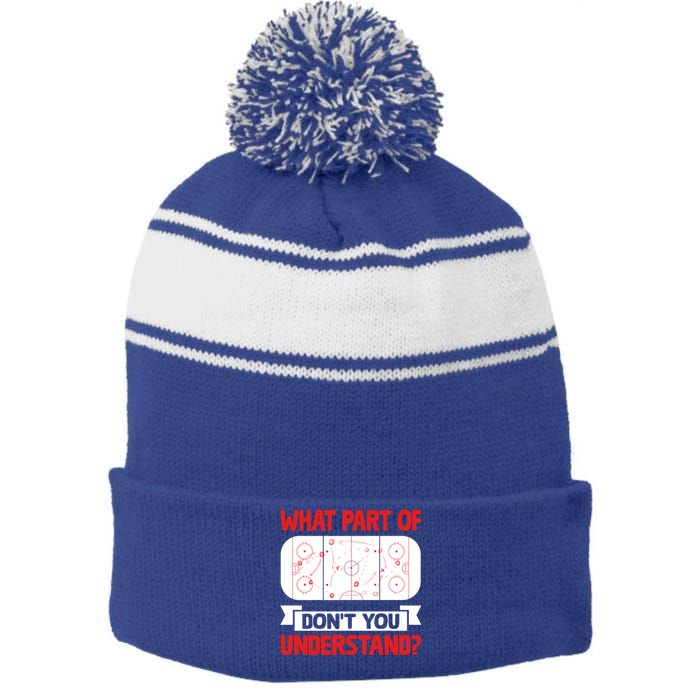 Funny What Part Of Hockey DonT You Understand Hockey Player Cool Gift Stripe Pom Pom Beanie