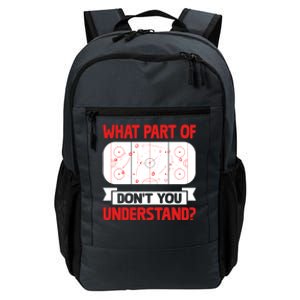 Funny What Part Of Hockey DonT You Understand Hockey Player Cool Gift Daily Commute Backpack