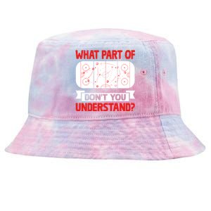 Funny What Part Of Hockey DonT You Understand Hockey Player Cool Gift Tie-Dyed Bucket Hat