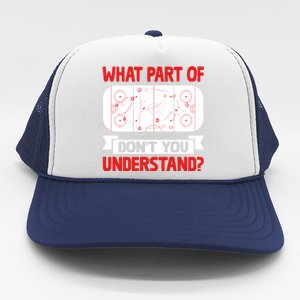 Funny What Part Of Hockey DonT You Understand Hockey Player Cool Gift Trucker Hat