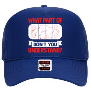 Funny What Part Of Hockey DonT You Understand Hockey Player Cool Gift High Crown Mesh Back Trucker Hat