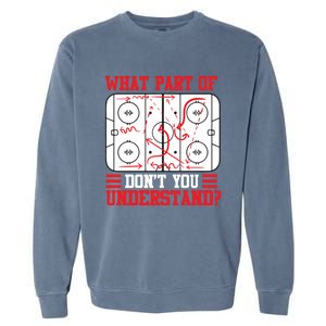 Funny What Part Of Hockey DonT You Understand Hockey Player Gift Garment-Dyed Sweatshirt