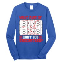 Funny What Part Of Hockey DonT You Understand Hockey Player Gift Long Sleeve Shirt