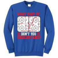 Funny What Part Of Hockey DonT You Understand Hockey Player Gift Sweatshirt