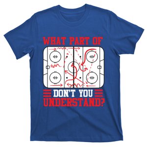 Funny What Part Of Hockey DonT You Understand Hockey Player Gift T-Shirt