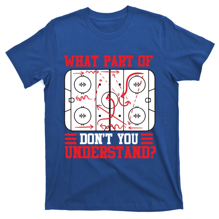 Funny What Part Of Hockey DonT You Understand Hockey Player Gift T-Shirt