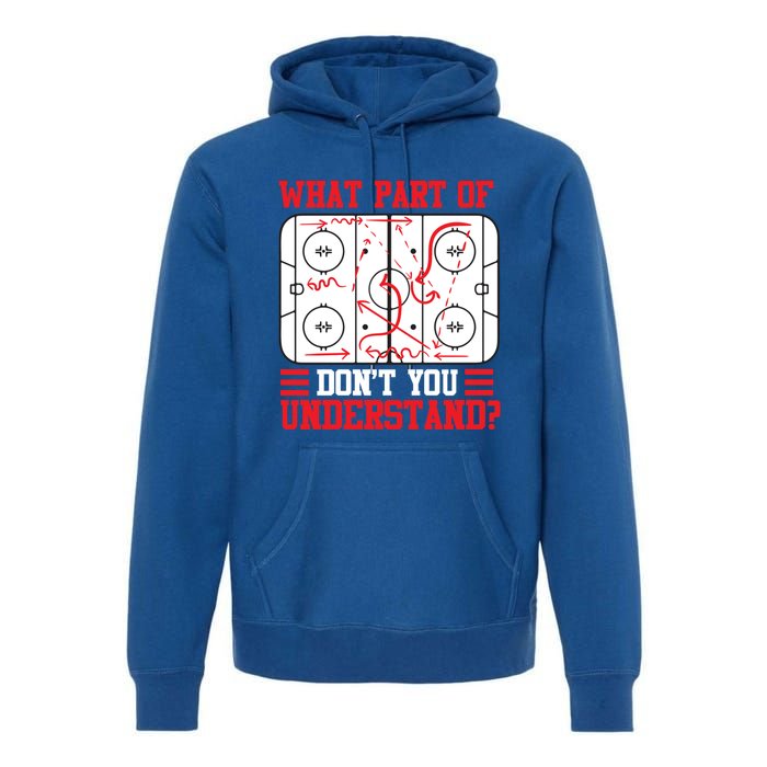 Funny What Part Of Hockey DonT You Understand Hockey Player Gift Premium Hoodie