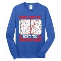 Funny What Part Of Hockey DonT You Understand Hockey Player Gift Tall Long Sleeve T-Shirt