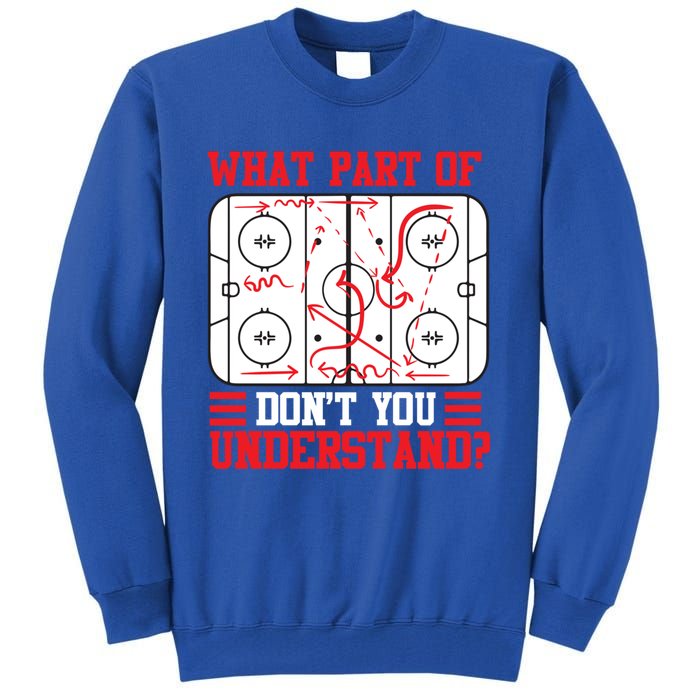 Funny What Part Of Hockey DonT You Understand Hockey Player Gift Tall Sweatshirt