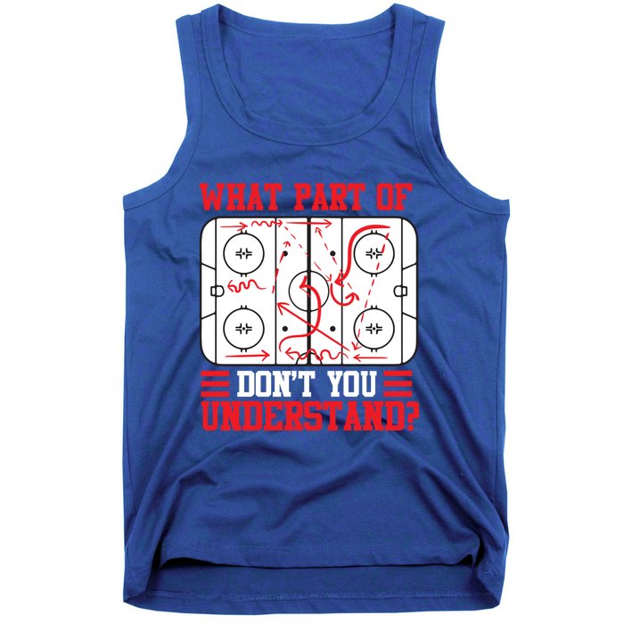 Funny What Part Of Hockey DonT You Understand Hockey Player Gift Tank Top