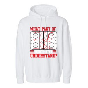 Funny What Part Of Hockey DonT You Understand Hockey Player Gift Garment-Dyed Fleece Hoodie