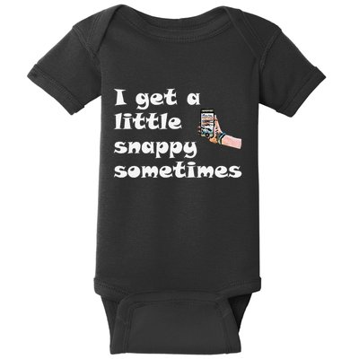 Funny Word Play I Get A Little Snappy Sometimes Baby Bodysuit