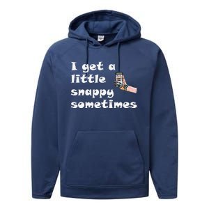 Funny Word Play I Get A Little Snappy Sometimes Performance Fleece Hoodie