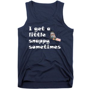 Funny Word Play I Get A Little Snappy Sometimes Tank Top