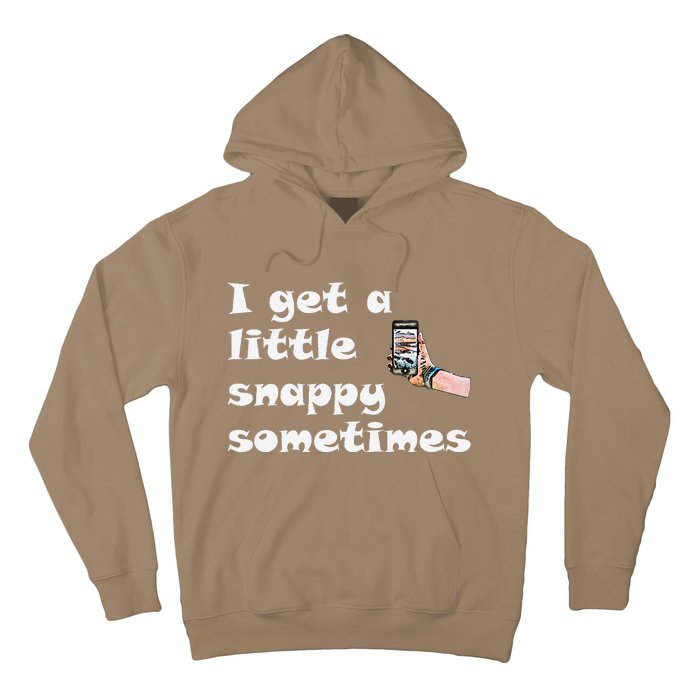 Funny Word Play I Get A Little Snappy Sometimes Hoodie