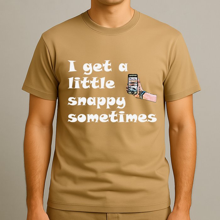 Funny Word Play I Get A Little Snappy Sometimes T-Shirt