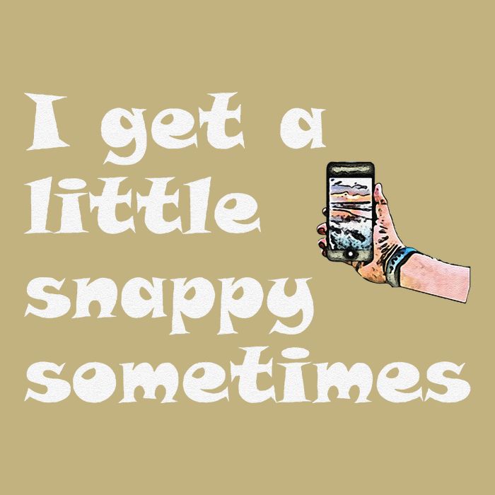 Funny Word Play I Get A Little Snappy Sometimes T-Shirt